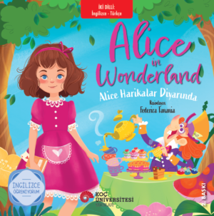 ALICE IN WONDERLAND - ALICE HARİKALAR DİYARINDA İNGİLİZCE ÖĞRENİYORUM / İKİ DİLLİ KİTAPLAR