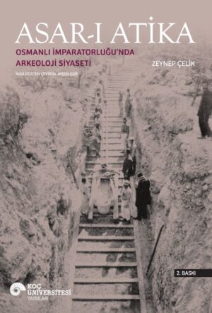 ASAR-I ATİKA OSMANLI İMPARATORLUĞU'NDA ARKEOLOJİ SİYASETİ