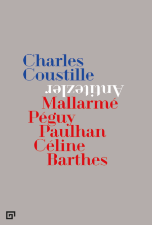 ANTİTEZLER MALLARMÉ, PÉGUY, PAULHAN, CÉLINE, BARTHES