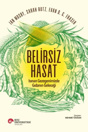 BELİRSİZ HASAT ISINAN GEZEGENİMİZDE GIDANIN GELECEĞİ