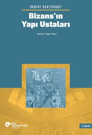 BİZANS'IN YAPI USTALARI