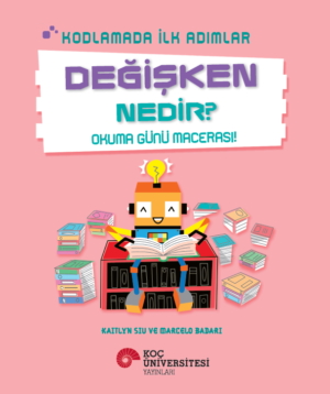 KODLAMADA İLK ADIMLAR DEĞİŞKEN NEDİR? OKUMA GÜNÜ MACERASI!