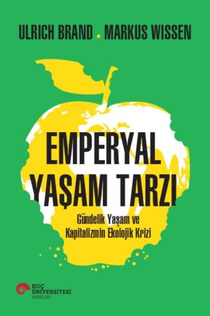 EMPERYAL YAŞAM TARZI GÜNDELİK YAŞAM VE KAPİTALİZMİN EKOLOJİK KRİZİ