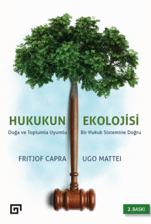 HUKUKUN EKOLOJİSİ DOĞA VE TOPLUMLA UYUMLU BİR HUKUK SİSTEMİNE DOĞRU