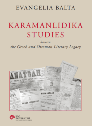 KARAMANLIDIKA STUDIES BETWEEN THE GREEK AND OTTOMAN LITERARY LEGACY