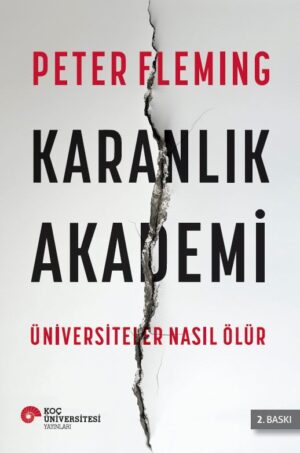 KARANLIK AKADEMİ ÜNİVERSİTELER NASIL ÖLÜR