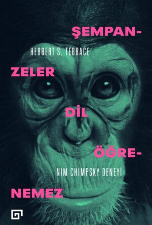 ŞEMPANZELER DİL ÖĞRENEMEZ NIM CHIMPSKY DENEYİ