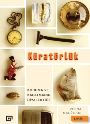 KÜRATÖRLÜK KORUMA VE KAPATMANIN DİYALEKTİĞİ