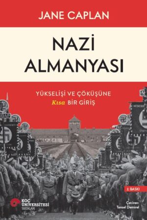 NAZİ ALMANYASI YÜKSELİŞİ VE ÇÖKÜŞÜNE KISA BİR GİRİŞ