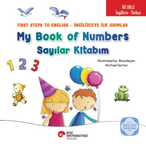 İKİ DİLLİ: İNGİLİZCE-TÜRKÇE MY BOOK OF NUMBERS / SAYILAR KİTABIM - FIRST STEPS TO ENGLISH / İNGİLİZCEYE İLK ADIMLAR İNGİLİZCE ÖĞRENİYORUM