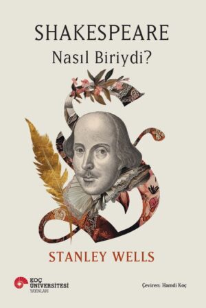 SHAKESPEARE NASIL BİRİYDİ?