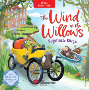THE WIND IN THE WILLOWS - SÖĞÜTLÜKTE RÜZGÂR İNGİLİZCE ÖĞRENİYORUM / İKİ DİLLİ KİTAPLAR