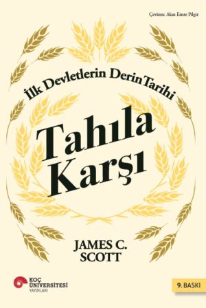 TAHILA KARŞI İLK DEVLETLERİN DERİN TARİHİ