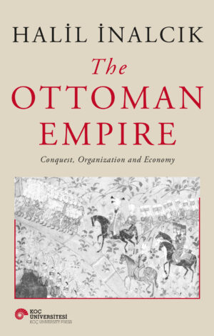 THE OTTOMAN EMPIRE CONQUEST, ORGANIZATION AND ECONOMY