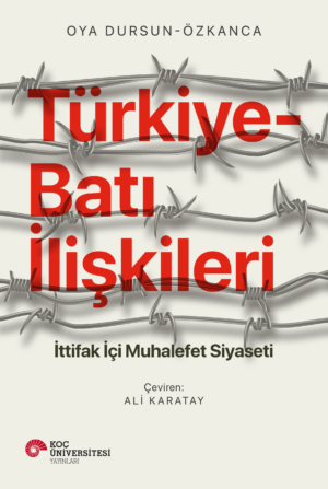 TÜRKİYE-BATI İLİŞKİLERİ İTTİFAK İÇİ MUHALEFET SİYASETİ