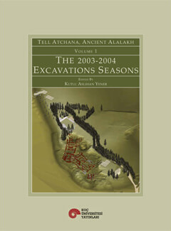 TELL ATCHANA, ANCIENT ALALAKH VOLUME 1 THE 2003-2004 EXCAVATIONS SEASONS