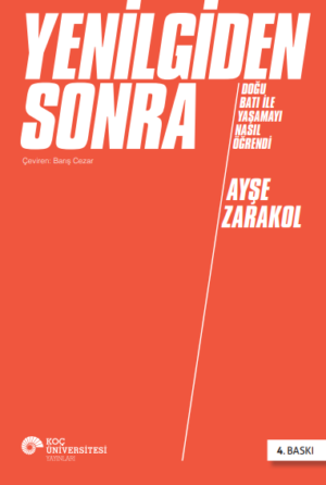 YENİLGİDEN SONRA DOĞU BATI İLE YAŞAMAYI NASIL ÖĞRENDİ