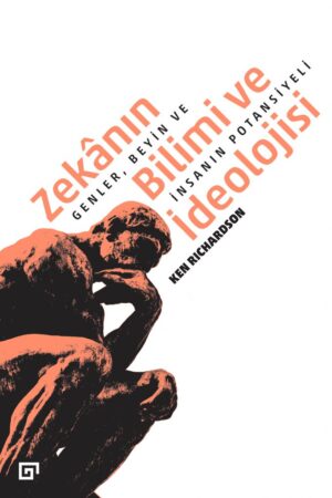 ZEKÂNIN BİLİMİ VE İDEOLOJİSİ GENLER, BEYİN VE İNSANIN POTANSİYELİ