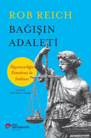 BAĞIŞIN ADALETİ HAYIRSEVERLİĞİN DEMOKRASİ İLE İMTİHANI