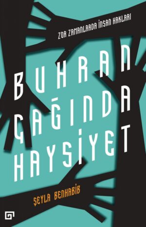 BUHRAN ÇAĞINDA HAYSİYET ZOR ZAMANLARDA İNSAN HAKLARI