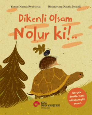 DİKENLİ OLSAM N’OLUR Kİ!..