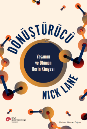DÖNÜŞTÜRÜCÜ YAŞAMIN VE ÖLÜMÜN DERİN KİMYASI