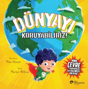 DÜNYAYI KORUYABİLİRİZ! MİNİK ÇEVRE KAHRAMANLARI İÇİN EĞLENCELİ BİR ÖYKÜ