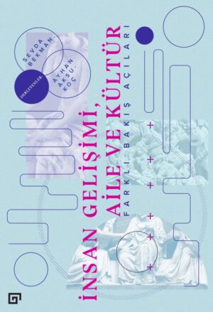 İNSAN GELİŞİMİ, AİLE VE KÜLTÜR FARKLI BAKIŞ AÇILARI