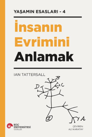 İNSAN EVRİMİNİ ANLAMAK YAŞAMIN ESASLARI – 4