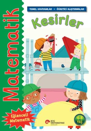 MATEMATİK - KESİRLER 6-8 YAŞ TEMEL KAVRAMLAR-ÖĞRETİCİ ALIŞTIRMALAR