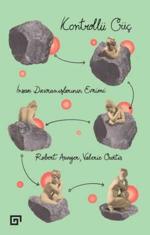 KONTROLLÜ GÜÇ İNSAN DAVRANIŞLARININ EVRİMİ