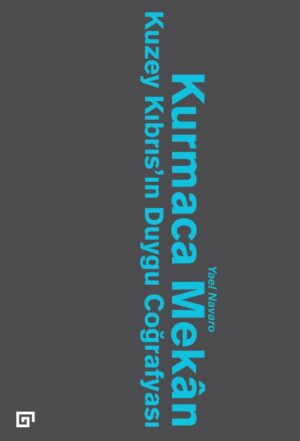 KURMACA MEKÂN KUZEY KIBRIS'IN DUYGU COĞRAFYASI