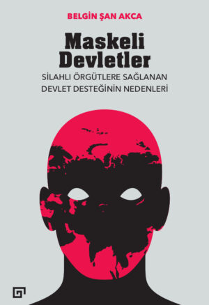 MASKELİ DEVLETLER ULUSLARARASI İLİŞKİLER VE SİLAHLI ÖRGÜTLER
