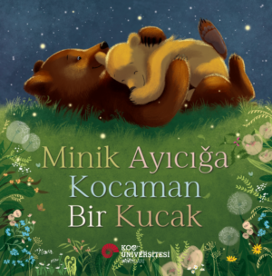 MİNİK AYICIĞA KOCAMAN BİR KUCAK