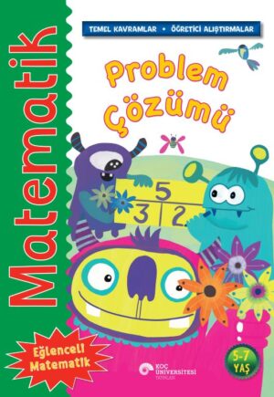 MATEMATİK - PROBLEM ÇÖZÜMÜ 5-7 YAŞ TEMEL KAVRAMLAR-ÖĞRETİCİ ALIŞTIRMALAR