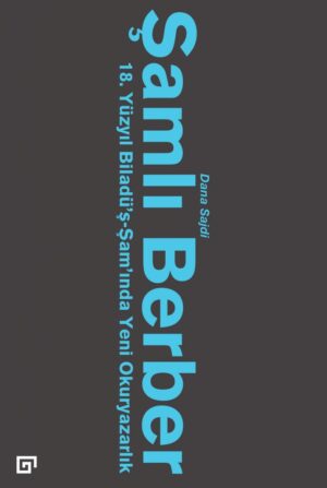 ŞAMLI BERBER 18. YÜZYIL BİLADÜ'Ş-ŞAM'INDA YENİ OKURYAZARLIK