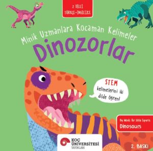 MİNİK UZMANLARA KOCAMAN KELİMELER - DİNOZORLAR / BIG WORDS FOR LITTLE EXPERTS - DINOSAURS İNGİLİZCE ÖĞRENİYORUM / İKİ DİLLİ KİTAPLAR