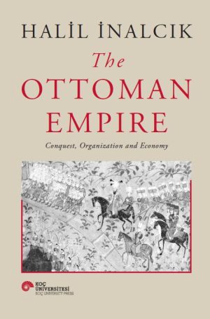 THE OTTOMAN EMPIRE CONQUEST, ORGANIZATION AND ECONOMY