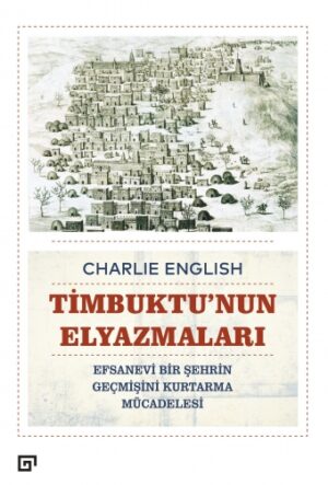 TİMBUKTU'NUN ELYAZMALARI EFSANEVİ BİR ŞEHRİN GEÇMİŞİNİ KURTARMA MÜCADELESİ