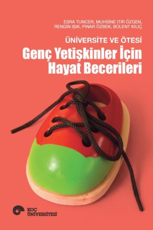 ÜNİVERSİTE VE ÖTESİ GENÇ YETİŞKİNLER İÇİN HAYAT BECERİLERİ