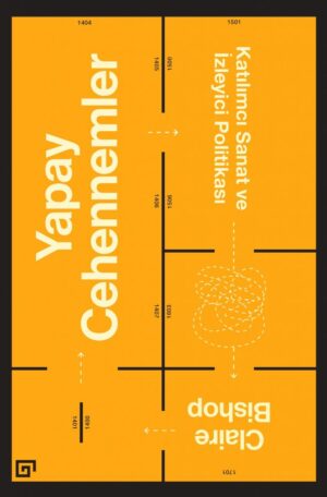 YAPAY CEHENNEMLER KATILIMCI SANAT VE İZLEYİCİ POLİTİKASI