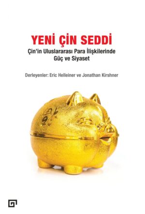 YENİ ÇİN SEDDİ ÇİN'İN ULUSLARARASI PARA İLİŞKİLERİNDE GÜÇ VE SİYASET