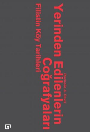 YERİNDEN EDİLENLERİN COĞRAFYALARI FİLİSTİN KÖY TARİHLERİ