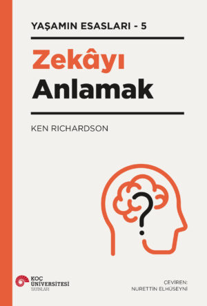 ZEKÂYI ANLAMAK YAŞAMIN ESASLARI – 5