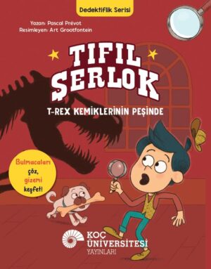 TIFIL ŞERLOK – T-REX KEMİKLERİNİN PEŞİNDE DEDEKTİFLİK SERİSİ