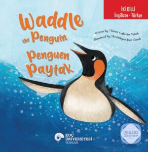 İKİ DİLLİ: İNGİLİZCE-TÜRKÇE WADDLE THE PENGUIN / PENGUEN PAYTAK İNGİLİZCE ÖĞRENİYORUM