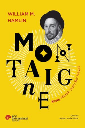 MONTAIGNE KISA, MERAK DOLU BİR HAYAT