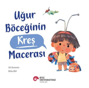 UĞUR BÖCEĞİNİN KREŞ MACERASI