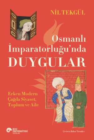 Book cover for 'Osmanlı İmparatorluğu'nda Duygular' by Nil Tekgül on a red background with historical illustrations and a flame motif.