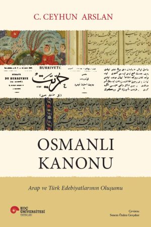 Book cover for Osmanlı Kanonu by C. Ceyhun Arslan, with the subtitle 'Arap ve Türk Edebiyatlarının Oluşumu' and decorative manuscript bands across the top, Koç Üniversitesi Yayınları at the bottom left.
